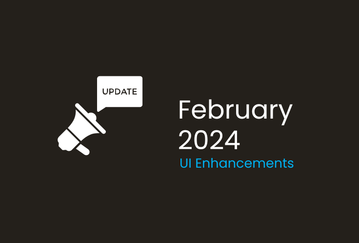 February 2024, UI Enhancements